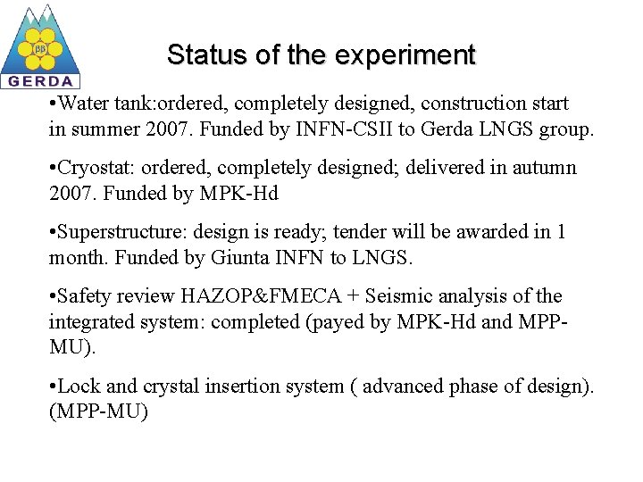 Status of the experiment • Water tank: ordered, completely designed, construction start in summer
