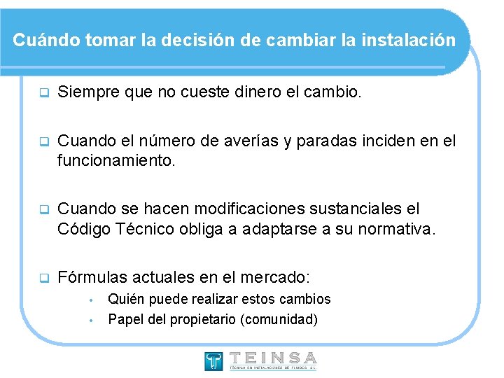 Cuándo tomar la decisión de cambiar la instalación q Siempre que no cueste dinero