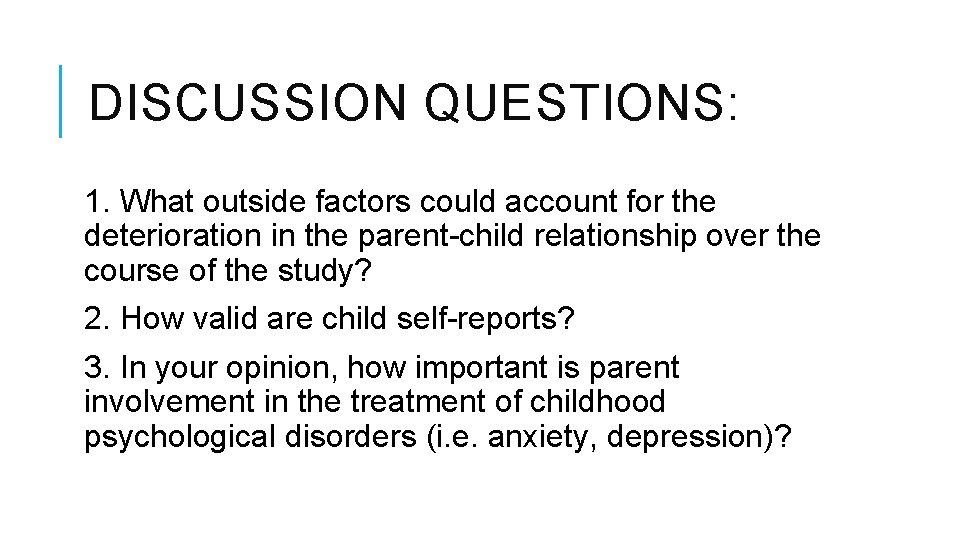 DISCUSSION QUESTIONS: 1. What outside factors could account for the deterioration in the parent-child