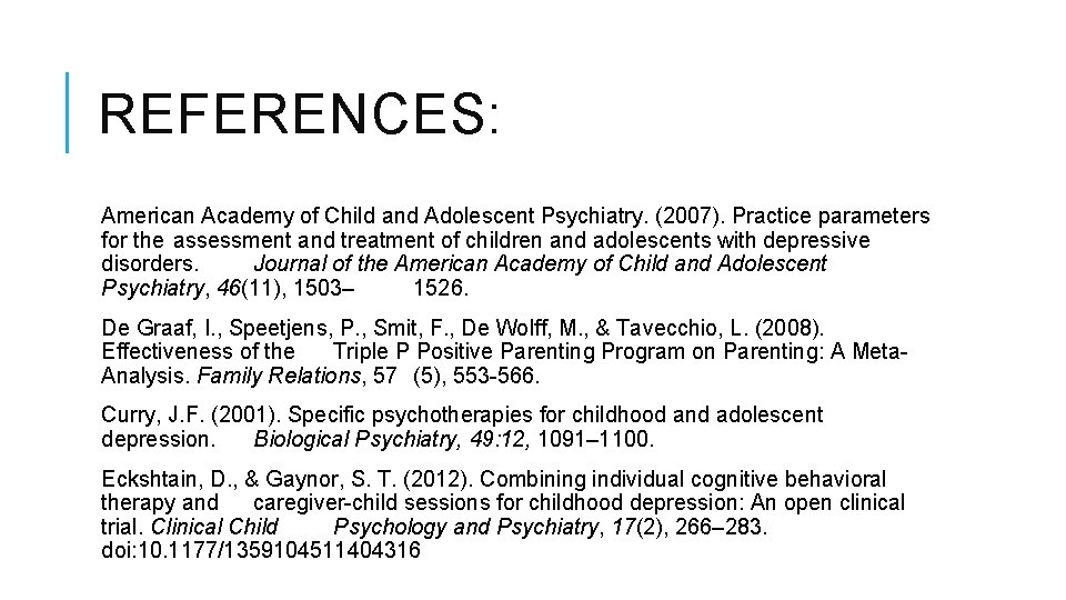 REFERENCES: American Academy of Child and Adolescent Psychiatry. (2007). Practice parameters for the assessment