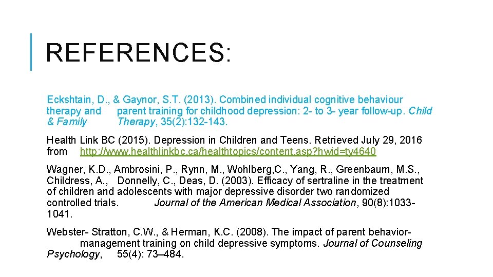 REFERENCES: Eckshtain, D. , & Gaynor, S. T. (2013). Combined individual cognitive behaviour therapy