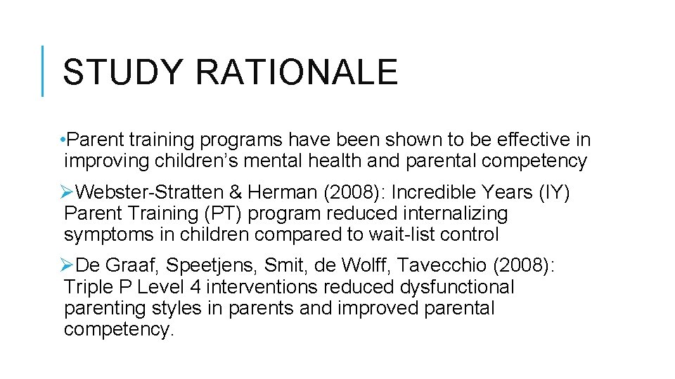 STUDY RATIONALE • Parent training programs have been shown to be effective in improving