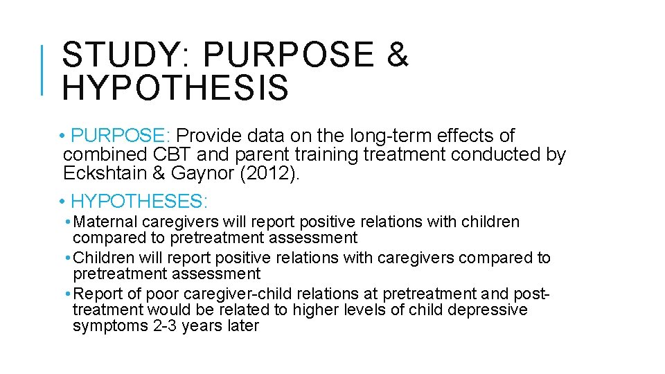 STUDY: PURPOSE & HYPOTHESIS • PURPOSE: Provide data on the long-term effects of combined