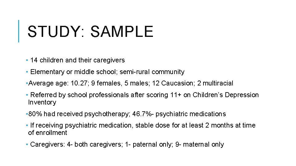 STUDY: SAMPLE • 14 children and their caregivers • Elementary or middle school; semi-rural