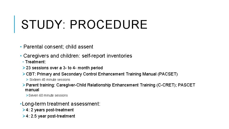 STUDY: PROCEDURE • Parental consent; child assent • Caregivers and children: self-report inventories •