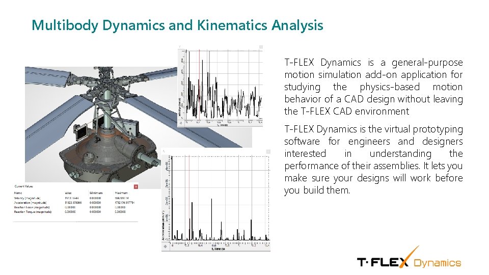 Multibody Dynamics and Kinematics Analysis T-FLEX Dynamics is a general-purpose motion simulation add-on application