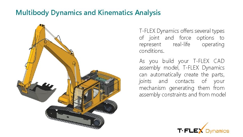 Multibody Dynamics and Kinematics Analysis T-FLEX Dynamics offers several types of joint and force