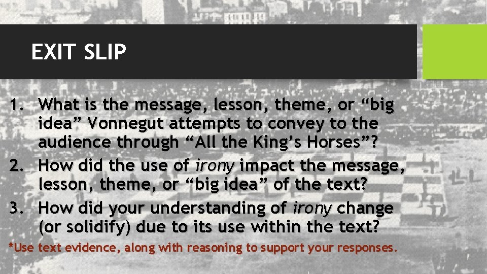 EXIT SLIP 1. What is the message, lesson, theme, or “big idea” Vonnegut attempts
