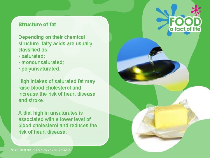 Structure of fat Depending on their chemical structure, fatty acids are usually classified as: