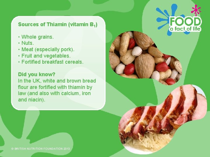 Sources of Thiamin (vitamin B 1) • Whole grains. • Nuts. • Meat (especially