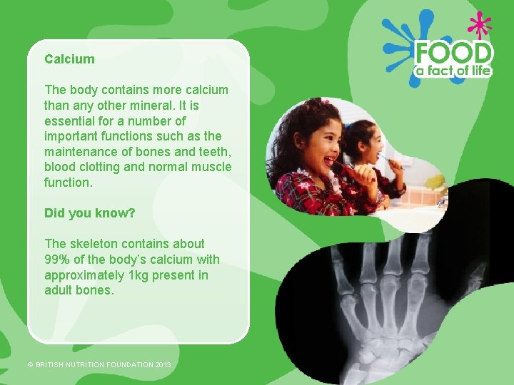 Calcium The body contains more calcium than any other mineral. It is essential for