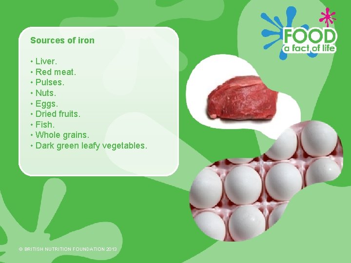 Sources of iron • Liver. • Red meat. • Pulses. • Nuts. • Eggs.