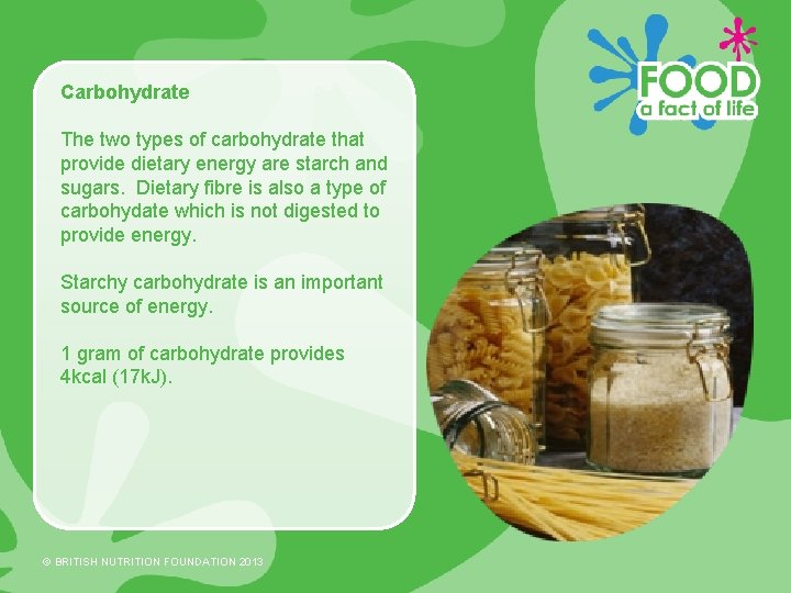 Carbohydrate The two types of carbohydrate that provide dietary energy are starch and sugars.
