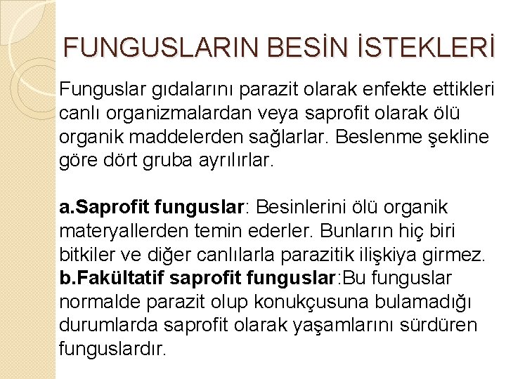 FUNGUSLARIN BESİN İSTEKLERİ Funguslar gıdalarını parazit olarak enfekte ettikleri canlı organizmalardan veya saprofit olarak