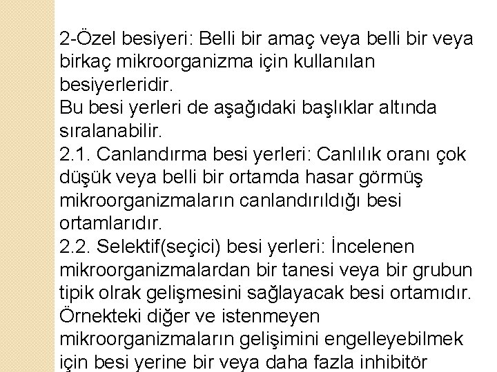 2 -Özel besiyeri: Belli bir amaç veya belli bir veya birkaç mikroorganizma için kullanılan