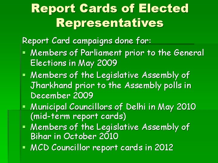 Report Cards of Elected Representatives Report Card campaigns done for: § Members of Parliament