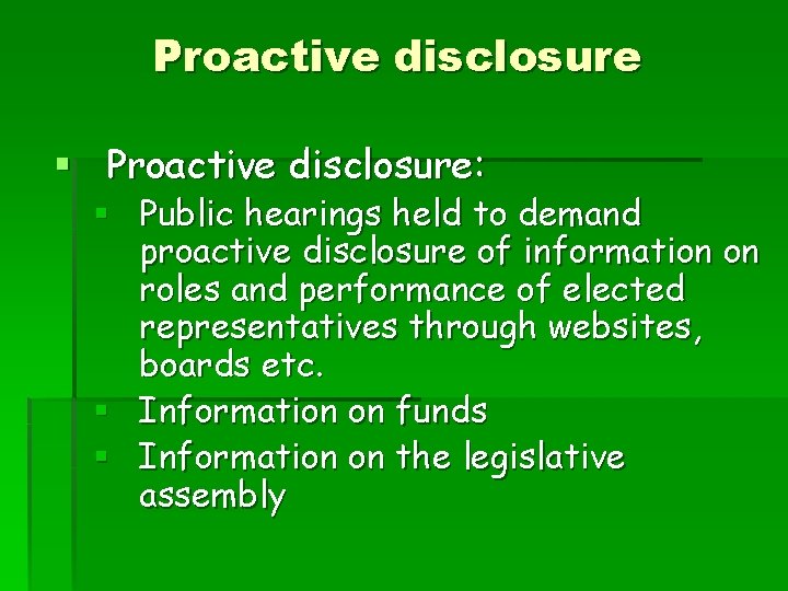 Proactive disclosure § Proactive disclosure: § Public hearings held to demand proactive disclosure of