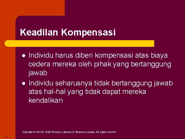 Keadilan Kompensasi l l Individu harus diberi kompensasi atas biaya cedera mereka oleh pihak