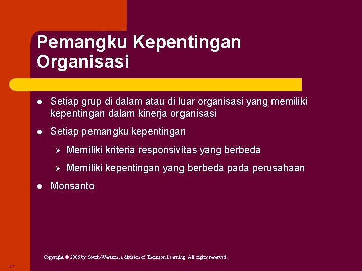 Pemangku Kepentingan Organisasi l Setiap grup di dalam atau di luar organisasi yang memiliki