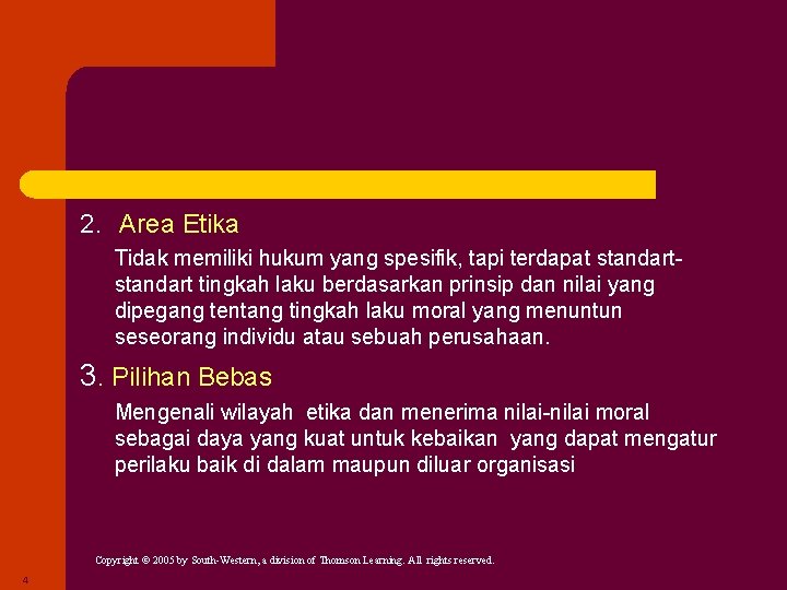 2. Area Etika Tidak memiliki hukum yang spesifik, tapi terdapat standart tingkah laku berdasarkan