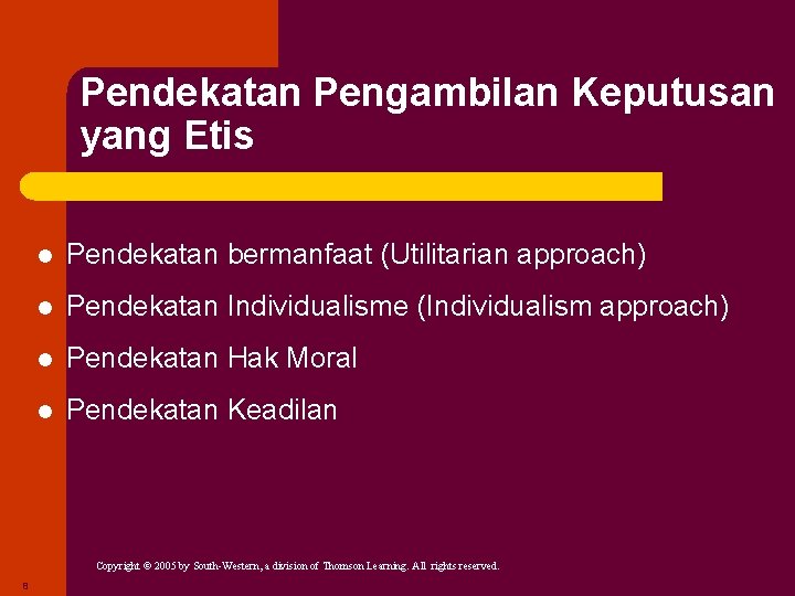 Pendekatan Pengambilan Keputusan yang Etis l Pendekatan bermanfaat (Utilitarian approach) l Pendekatan Individualisme (Individualism