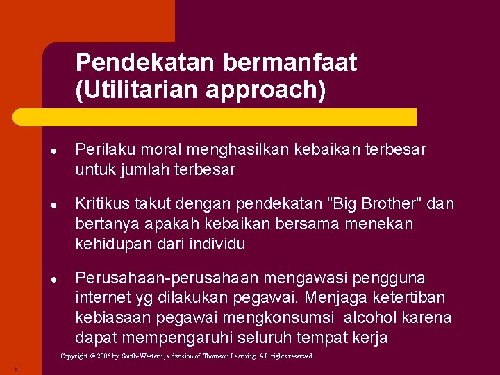 Pendekatan bermanfaat (Utilitarian approach) ● Perilaku moral menghasilkan kebaikan terbesar untuk jumlah terbesar ●