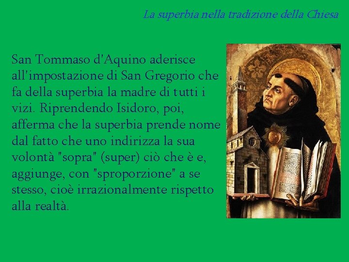 La superbia nella tradizione della Chiesa San Tommaso d'Aquino aderisce all'impostazione di San Gregorio
