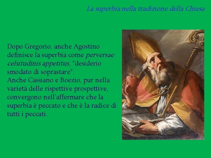 La superbia nella tradizione della Chiesa Dopo Gregorio, anche Agostino definisce la superbia come