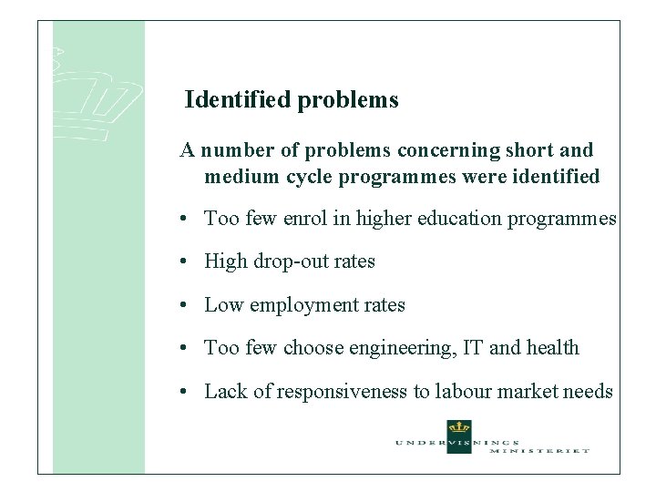 Identified problems A number of problems concerning short and medium cycle programmes were identified