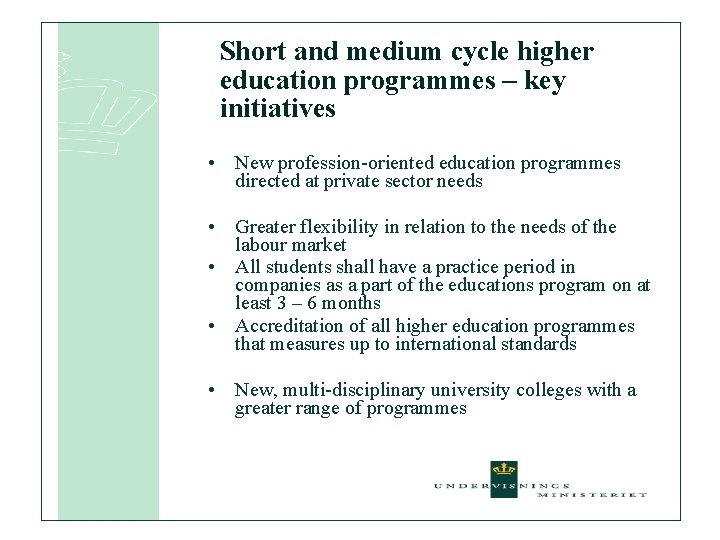 Short and medium cycle higher education programmes – key initiatives • New profession-oriented education