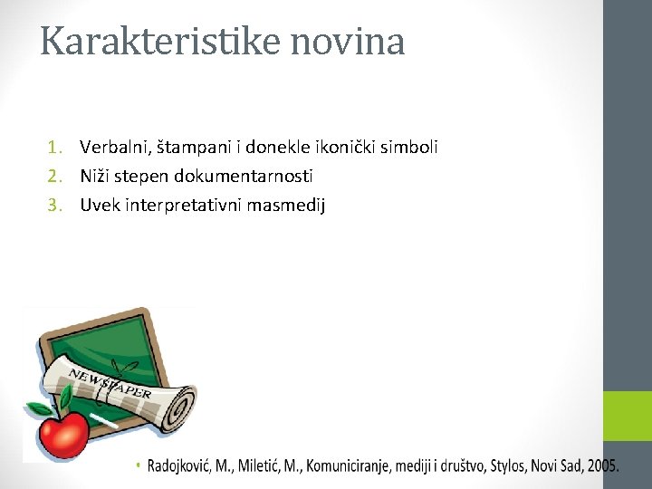 Karakteristike novina 1. Verbalni, štampani i donekle ikonički simboli 2. Niži stepen dokumentarnosti 3.