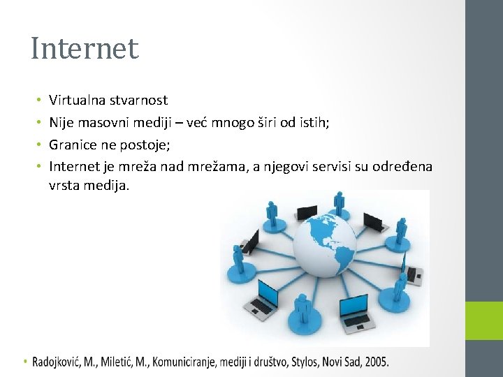 Internet • • Virtualna stvarnost Nije masovni mediji – već mnogo širi od istih;