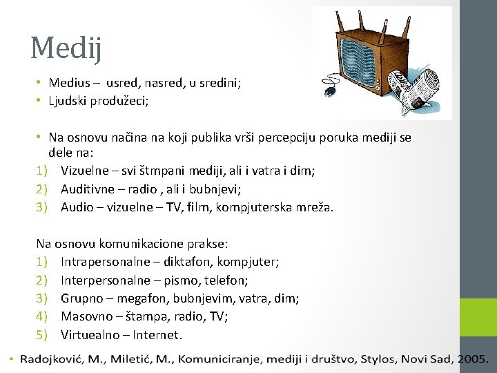 Medij • Medius – usred, nasred, u sredini; • Ljudski produžeci; • Na osnovu