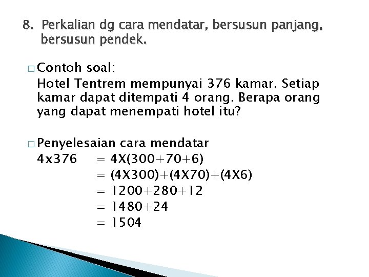 8. Perkalian dg cara mendatar, bersusun panjang, bersusun pendek. � Contoh soal: Hotel Tentrem