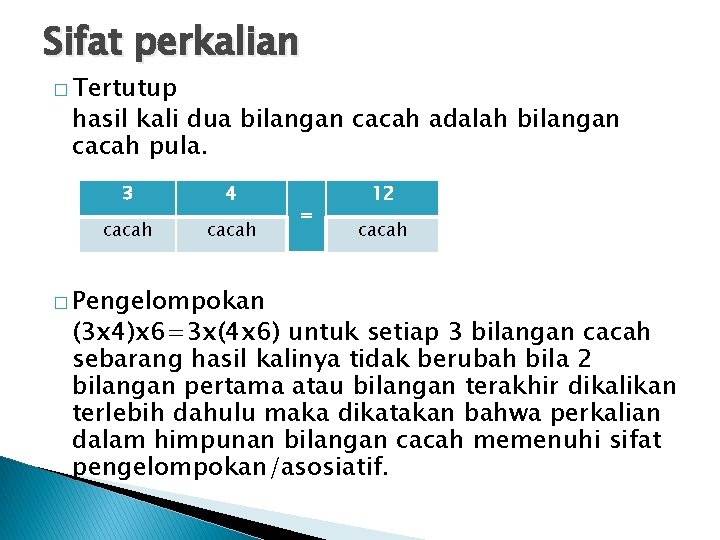Sifat perkalian � Tertutup hasil kali dua bilangan cacah adalah bilangan cacah pula. 3