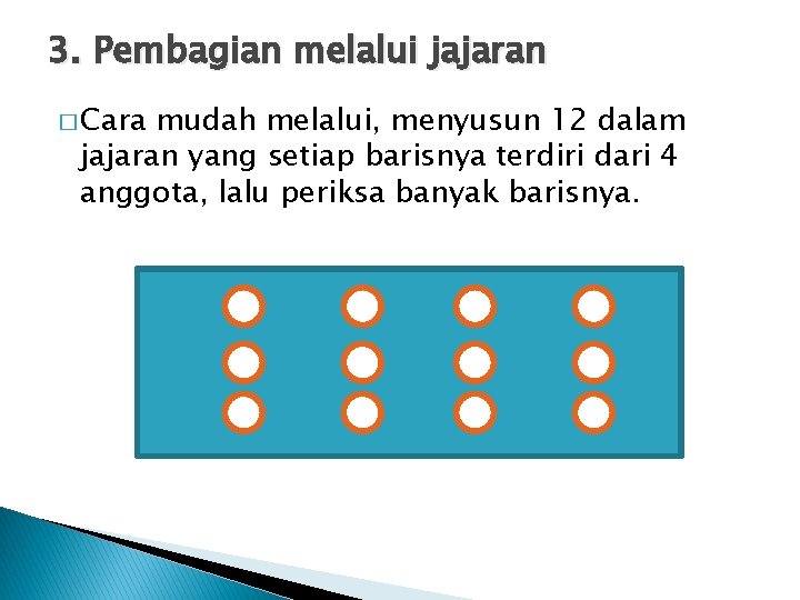 3. Pembagian melalui jajaran � Cara mudah melalui, menyusun 12 dalam jajaran yang setiap