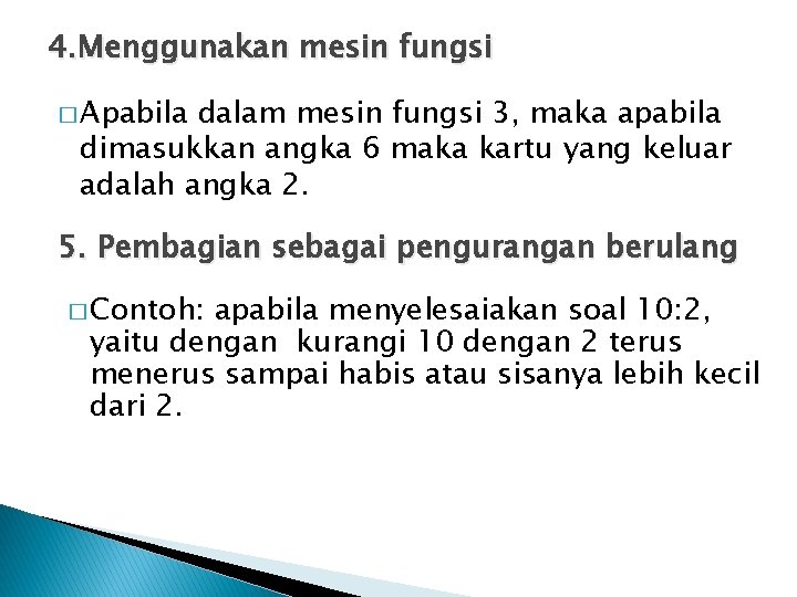 4. Menggunakan mesin fungsi � Apabila dalam mesin fungsi 3, maka apabila dimasukkan angka