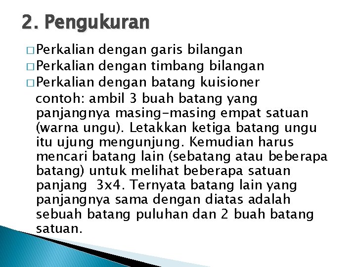 2. Pengukuran � Perkalian dengan garis bilangan � Perkalian dengan timbang bilangan � Perkalian
