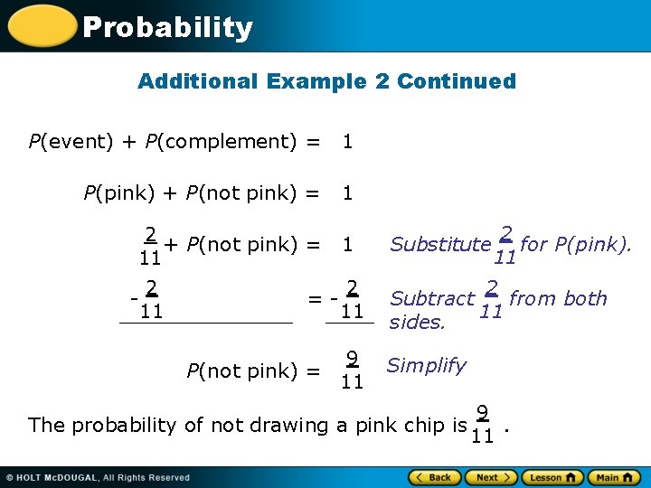 Probability Additional Example 2 Continued P(event) + P(complement) = 1 P(pink) + P(not pink)