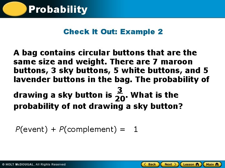 Probability Check It Out: Example 2 A bag contains circular buttons that are the