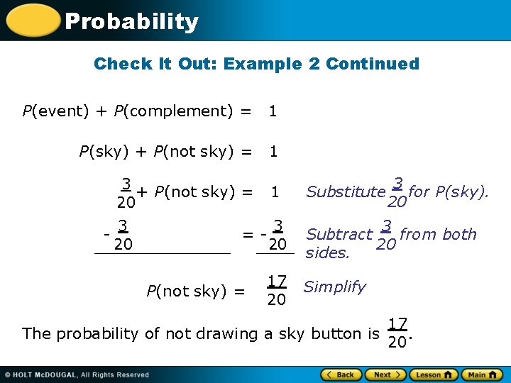 Probability Check It Out: Example 2 Continued P(event) + P(complement) = 1 P(sky) +