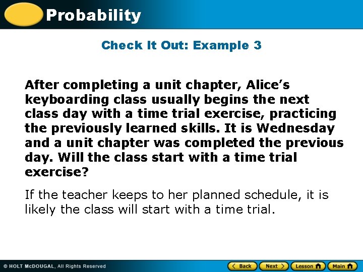 Probability Check It Out: Example 3 After completing a unit chapter, Alice’s keyboarding class