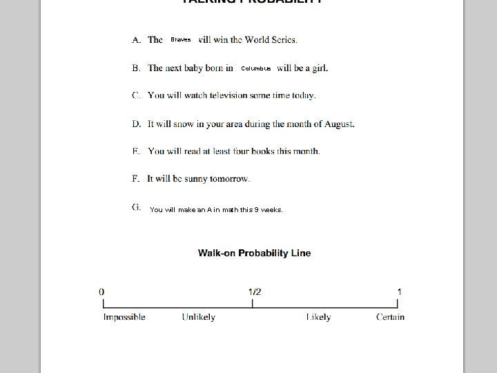 Probability Braves Columbus You will make an A in math this 9 weeks. 