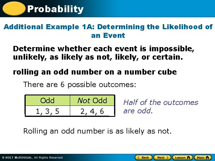 Probability Additional Example 1 A: Determining the Likelihood of an Event Determine whether each