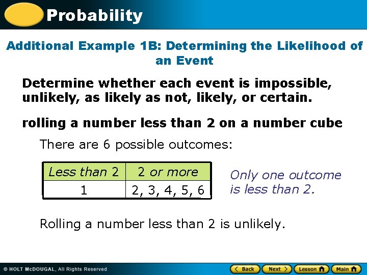Probability Additional Example 1 B: Determining the Likelihood of an Event Determine whether each