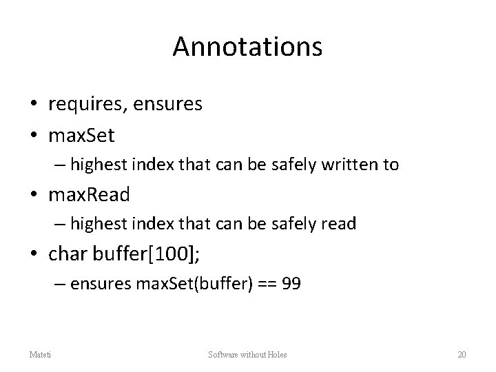 Annotations • requires, ensures • max. Set – highest index that can be safely