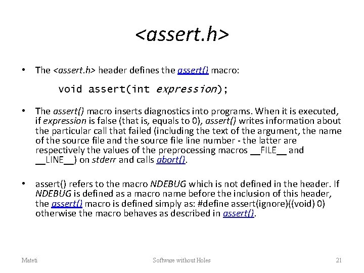 <assert. h> • The <assert. h> header defines the assert() macro: void assert(int expression);