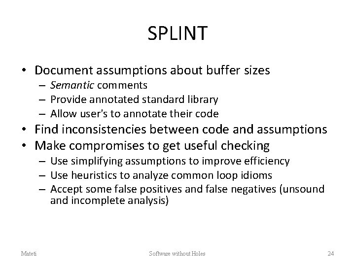 SPLINT • Document assumptions about buffer sizes – Semantic comments – Provide annotated standard