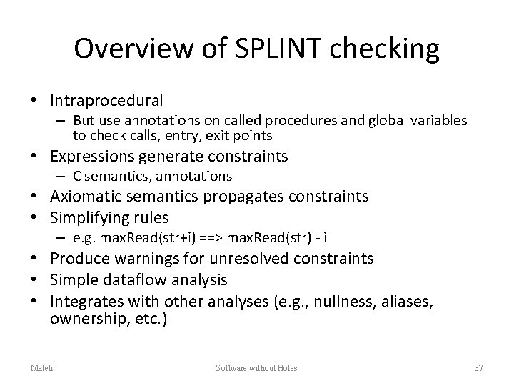 Overview of SPLINT checking • Intraprocedural – But use annotations on called procedures and