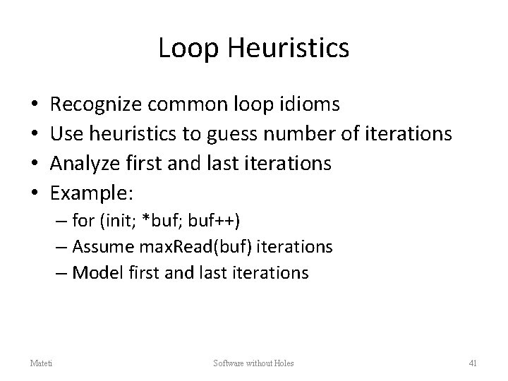 Loop Heuristics • • Recognize common loop idioms Use heuristics to guess number of
